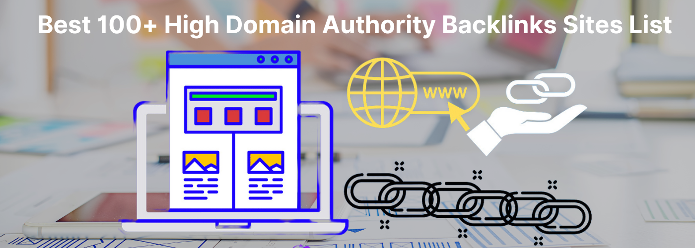 Read more about the article 100+ High Domain Authority Backlinks Sites List