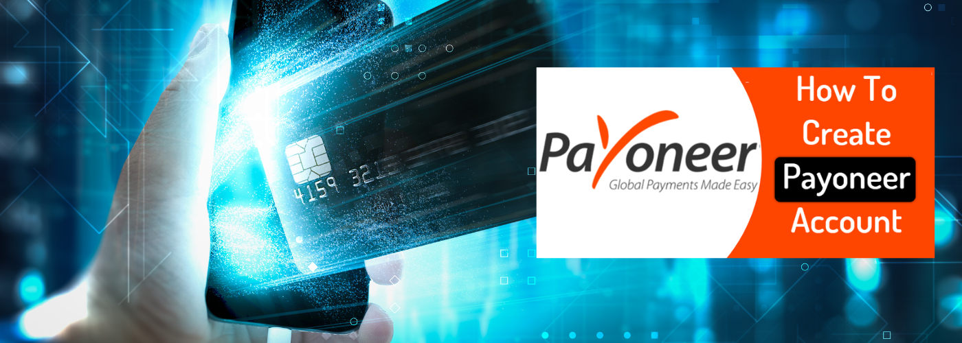 Read more about the article What is Payoneer and How  to create step-by-step